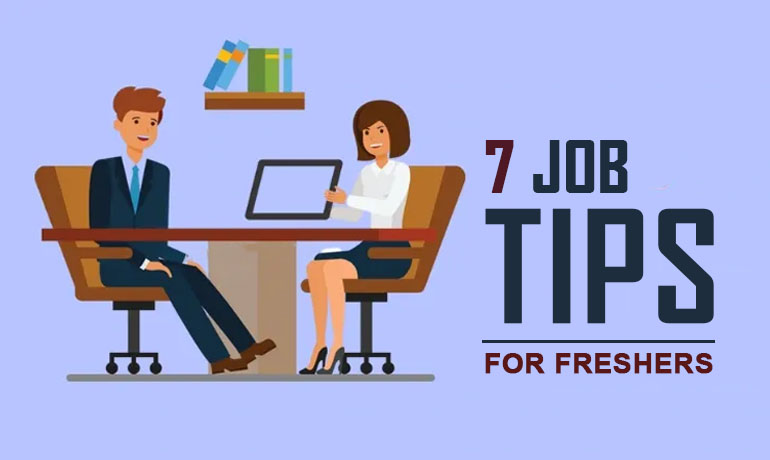 7 Tips for Freshers to Become Most Wanted for Jobs