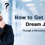 How to Get Your Dream Job Through a Recruitment Agency