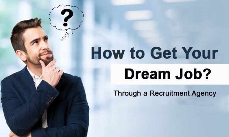 how to get your dream job through a recruitment agency