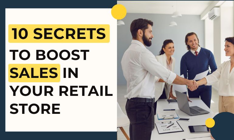 10 SECRETS TO BOOST SALES IN YOUR RETAIL STORE