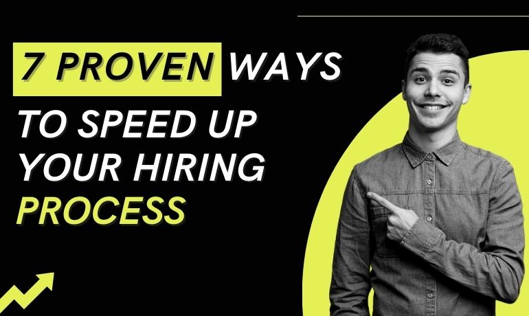 7 Proven Ways to Speed up Your Hiring Process