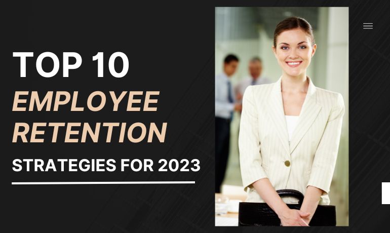 Top 10 Employee Retention Strategies for 2023