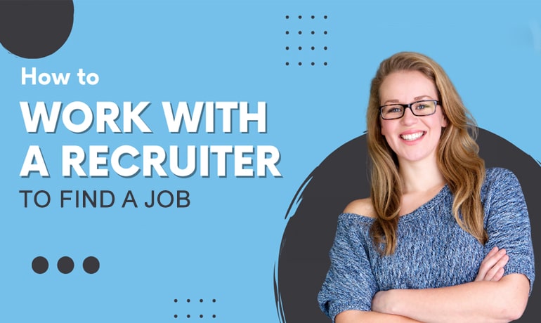 How to Work with a Recruiter to Find a Job