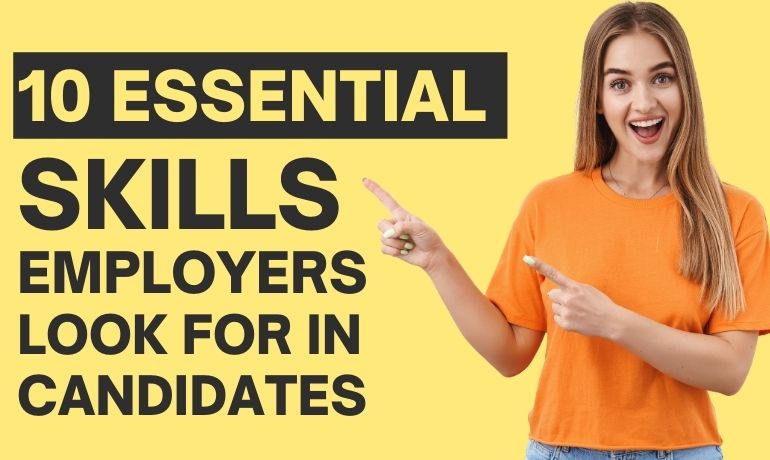 10 Essential Skills Employers Look for in Candidates