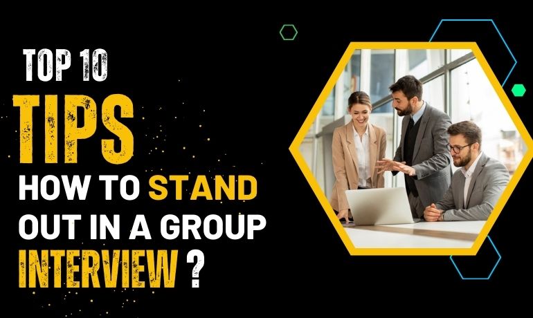 Top 10 Tips – How to Stand Out in a Group Interview