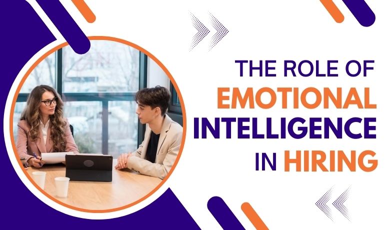 The Role of Emotional Intelligence in Hiring