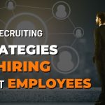 10 Recruiting Strategies for Hiring Great Employees