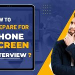 How to prepare for Phone Screen Interview