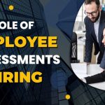 The Role of Employee Assessments in Hiring