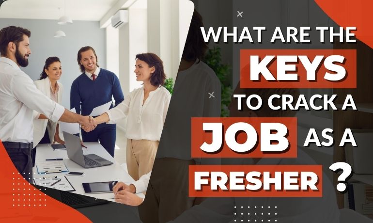 What are the keys tactics to crack a job as a fresher?