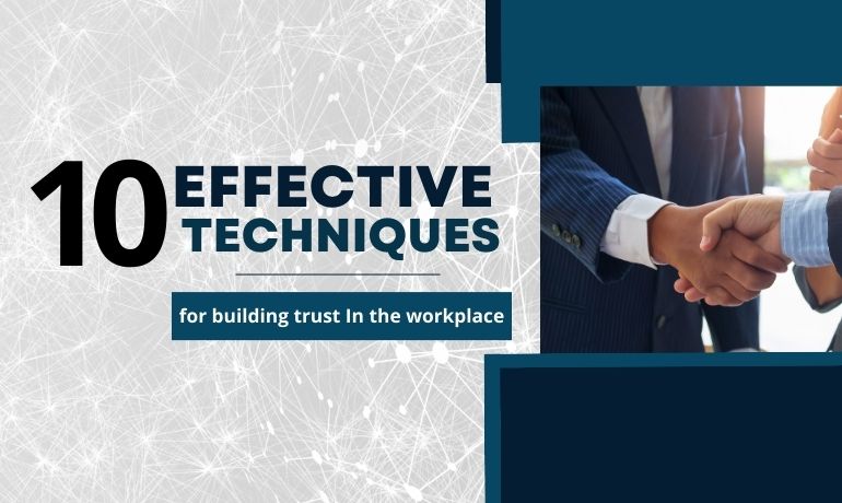 10 Effective techniques for building trust in the workplace