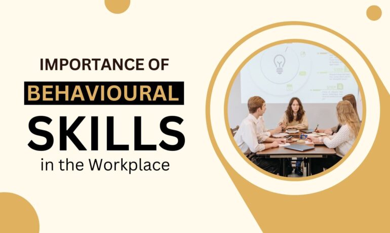 The importance of behavioural skills in the workplace