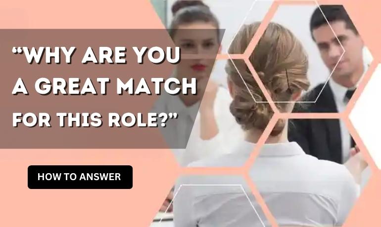 “Why Are You a Great Match for This Role?” How to Answer