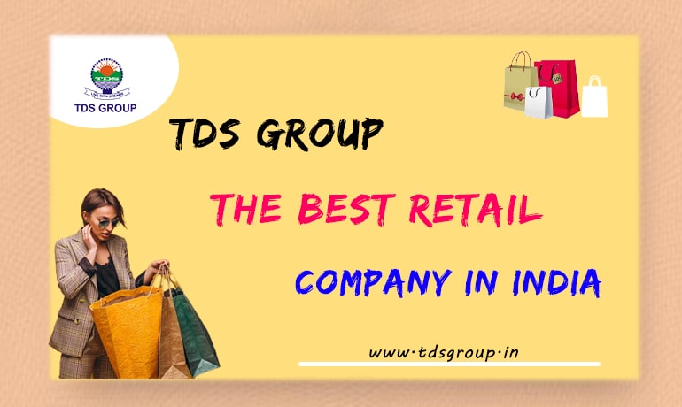 TDS GROUP THE BEST RETAIL COMPANY IN INDIA