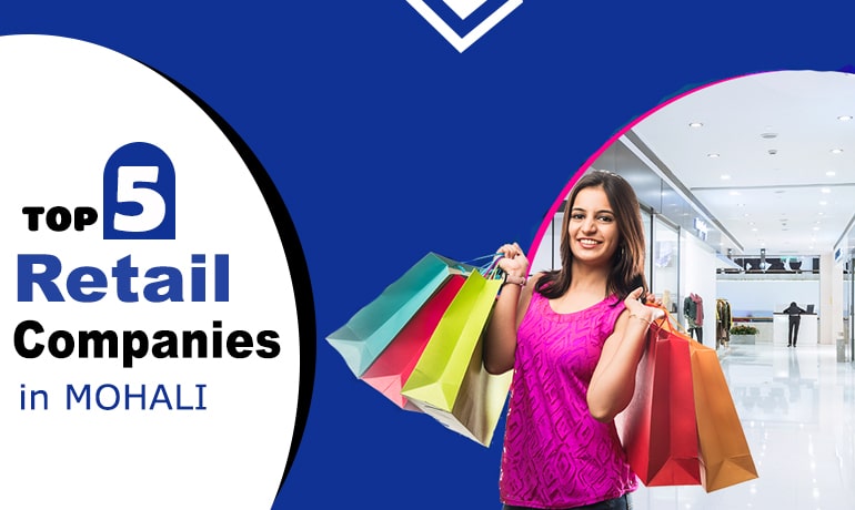 Top 5 Retail Companies In Mohali